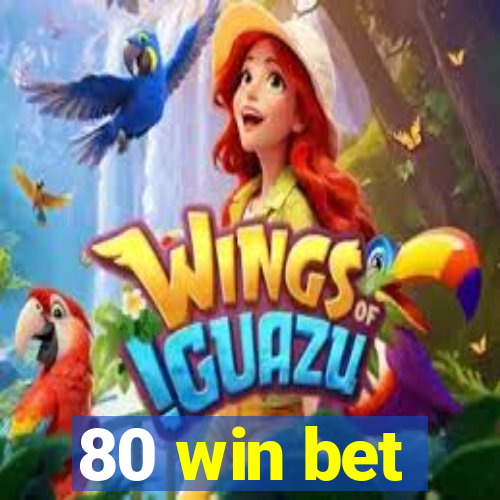80 win bet